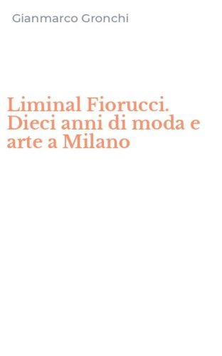 Liminal Fiorucci. Dieci anni di moda e arte a Milano