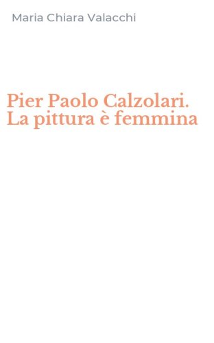 Pier Paolo Calzolari. La pittura &egrave; femmina