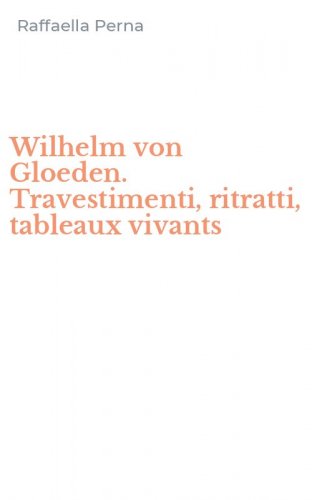 Wilhelm von Gloeden. Travestimenti, ritratti, tableaux vivants