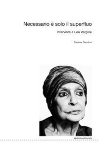 Necessario &egrave; solo il superfluo. Intervista a Lea Vergine