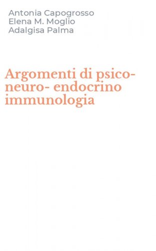 Argomenti di psico-neuro-endocrino immunologia
