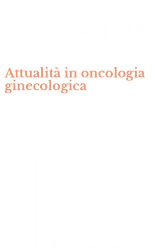 Attualit&agrave; in oncologia ginecologica