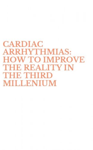 CARDIAC ARRHYTHMIAS: HOW TO IMPROVE THE REALITY IN THE THIRD MILLENIUM