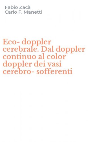 Eco-doppler cerebrale. Dal doppler continuo al color doppler dei vasi cerebro-sofferenti