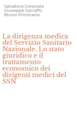 La dirigenza medica del Servizio Sanitario Nazionale. Lo stato giuridico e il trattamento economico dei dirigenti medici del SSN