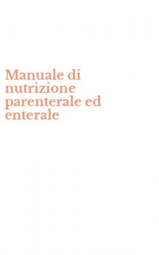 Manuale di nutrizione parenterale ed enterale