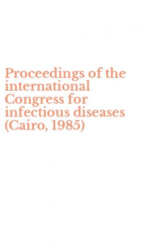 Proceedings of the international Congress for infectious diseases (Cairo, 1985)