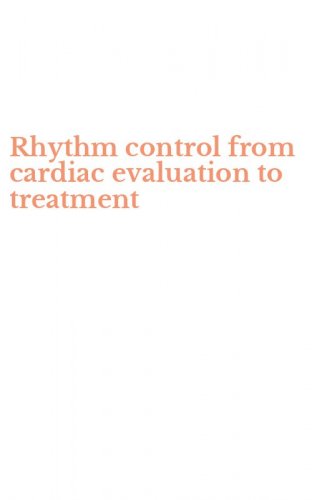 Rhythm control from cardiac evaluation to treatment