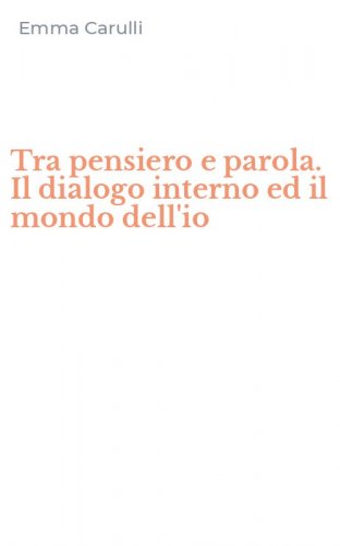 Tra pensiero e parola. Il dialogo interno ed il mondo dell'io