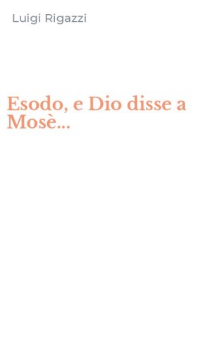 Esodo, e Dio disse a Mos&egrave;...