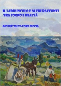 Il ladruncolo e altri racconti tra sogno e realt&agrave;