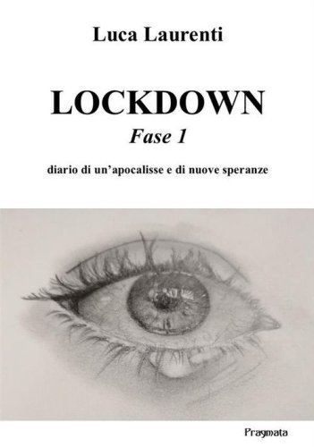 Lockdown. Fase 1. Diario di un'apocalisse e di nuove speranze