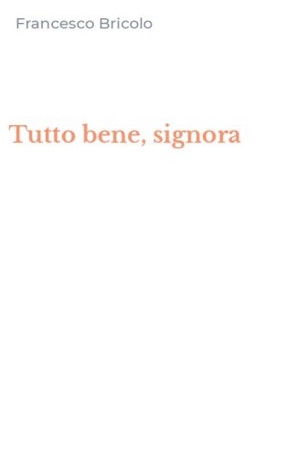 Tutto bene, signora