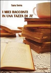 I miei racconti in una tazza di &laquo;te&raquo;