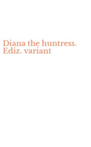 Diana the huntress. Ediz. variant