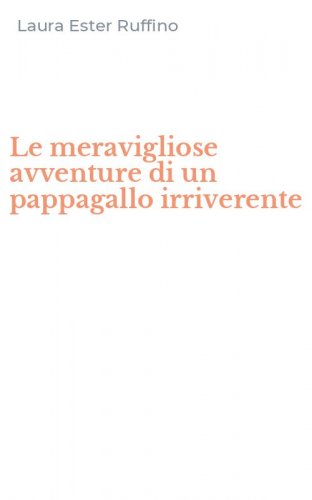 Le meravigliose avventure di un pappagallo irriverente