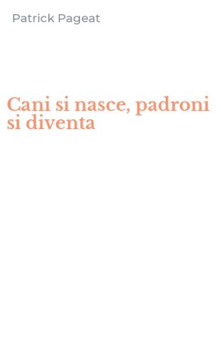 Cani si nasce, padroni si diventa