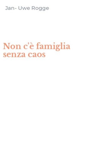 Non c'&egrave; famiglia senza caos
