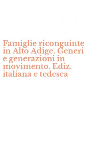 Famiglie riconguinte in Alto Adige. Generi e generazioni in movimento. Ediz. italiana e tedesca