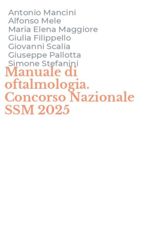 Manuale di oftalmologia. Concorso Nazionale SSM 2025