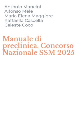 Manuale di preclinica. Concorso Nazionale SSM 2025