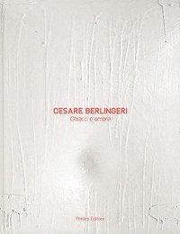 Cesare Berlingeri. Ghiacci e ombre