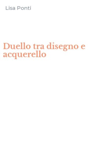 Duello tra disegno e acquerello