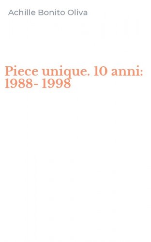 Piece unique. 10 anni: 1988-1998