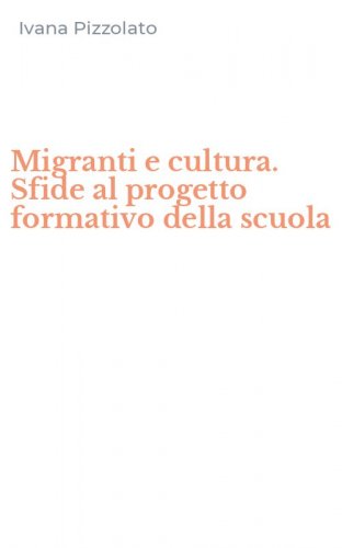 Migranti e cultura. Sfide al progetto formativo della scuola