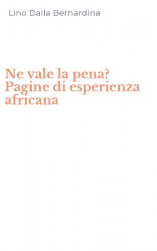 Ne vale la pena? Pagine di esperienza africana
