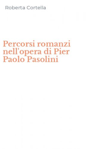 Percorsi romanzi nell'opera di Pier Paolo Pasolini