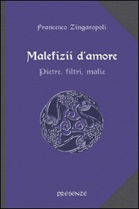Malefizii d'amore. Pietre, filtri, mal&igrave;e