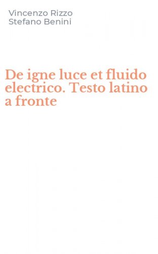 De igne luce et fluido electrico. Testo latino a fronte