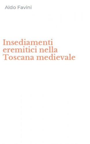Insediamenti eremitici nella Toscana medievale