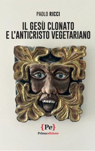 Il Ges&ugrave; clonato e l'Anticristo vegetariano