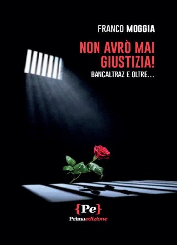 Non avr&ograve; mai giustizia! Bancaltraz e oltre...