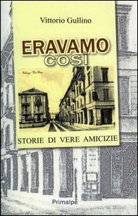 Eravamo cos&igrave;. Storie di vere amicizie