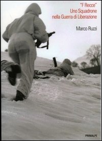 &laquo;F Recce&raquo;. Uno squadrone nella guerra di liberazione