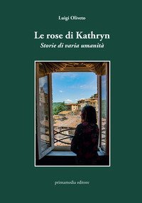 Le rose di Kathryn. Storie di varia umanit&agrave;