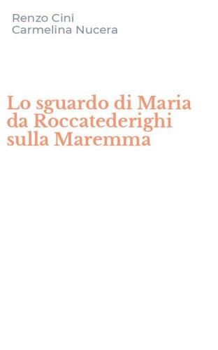 Lo sguardo di Maria da Roccatederighi sulla Maremma
