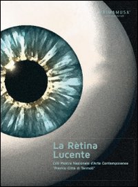 La R&egrave;tina Lucente. 57&deg; mostra nazionale d'arte contemporanea &laquo;Premio citt&agrave; di Termoli&raquo;