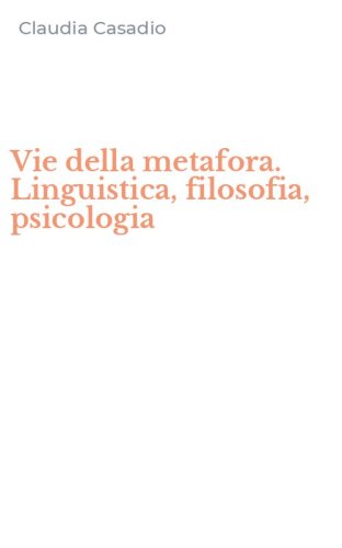 Vie della metafora. Linguistica, filosofia, psicologia