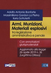 Armi, munizioni, materiali esplosivi tra legislazione amministrativa e penale