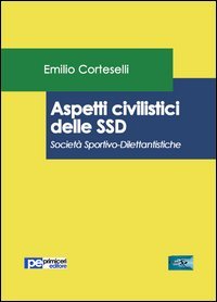 Aspetti civilistici delle SSD. Societ&agrave; Sportivo-Dilettantistiche