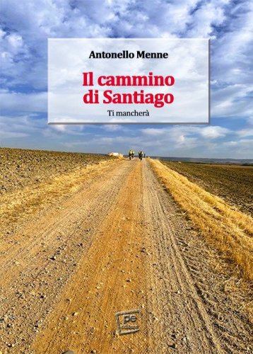 Il cammino di Santiago. Ti mancher&agrave;