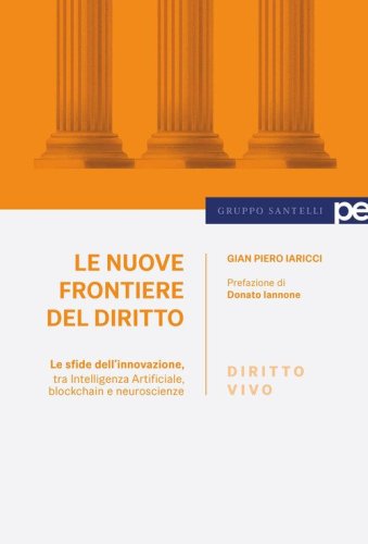 Le nuove frontiere del diritto. Le sfide dell'innovazione, tra Intelligenza Artificiale, blockchain e neuroscienze