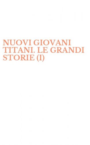 NUOVI GIOVANI TITANI. LE GRANDI STORIE (I)