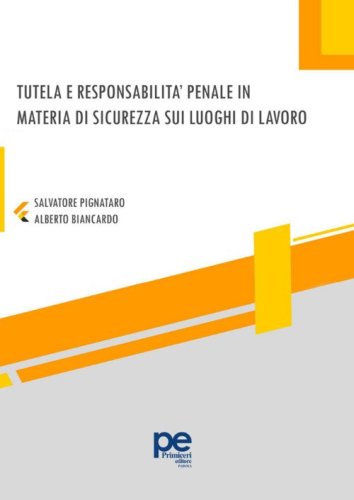 Tutela e responsabilit&agrave; penale in materia di sicurezza sui luoghi di lavoro