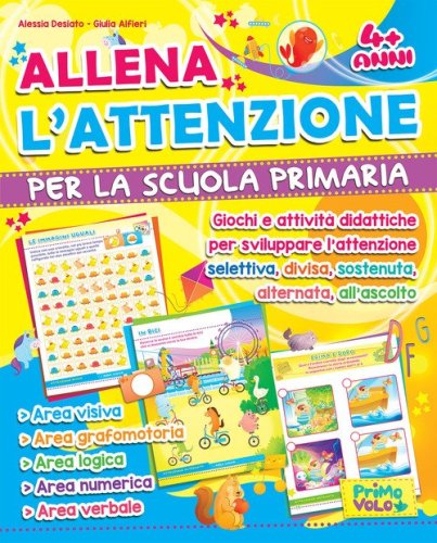 Allena l'attenzione per la scuola primaria. Giochi e attivit&agrave; didattiche per sviluppare l'attenzione selettiva, divisa, sostenuta, alternata, all'ascolto