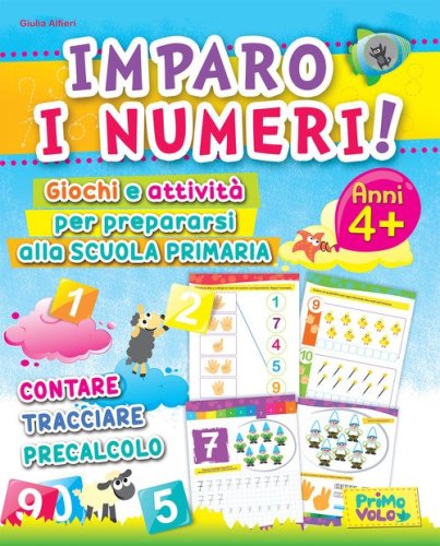 Imparo i numeri! Giochi e attivit&agrave; per prepararsi alla scuola primaria. Contare, tracciare, precalcolo